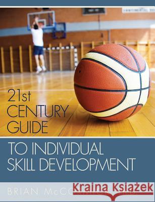 21st Century Guide to Individual Skill Development Brian McCormick 9781519693853 Createspace Independent Publishing Platform - książka