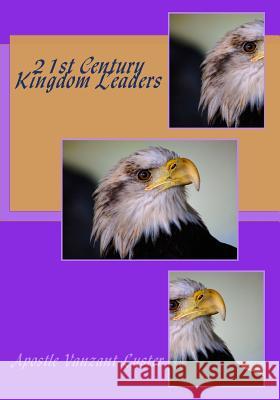 21st Century Kingdom Leaders Apostle Vanzant Luster 9781463793937 Createspace Independent Publishing Platform - książka