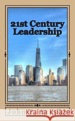 21st Century Leadership John R. Brophy 9781499207613 Createspace - książka