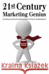 21st Century Marketing Genius: it is all about the amount of ad impressions you place in the marketplace Benton, Leland 9781500238469 Createspace