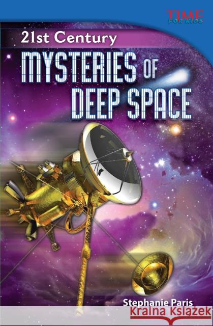21st Century: Mysteries of Deep Space Stephanie Paris 9781433349003 Teacher Created Materials - książka