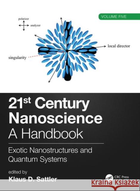 21st Century Nanoscience - A Handbook: Exotic Nanostructures and Quantum Systems (Volume Five) Klaus D. Sattler (University of Hawaii,    9780815356264 CRC Press Inc - książka