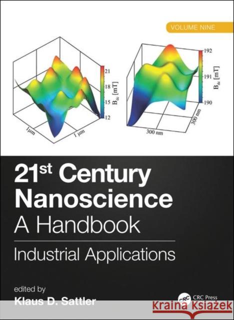 21st Century Nanoscience - A Handbook: Industrial Applications Sattler, Klaus D. 9780815357087 CRC Press - książka