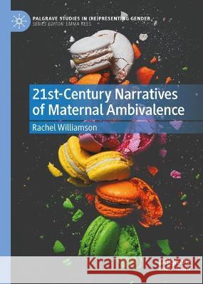 21st-Century Narratives of Maternal Ambivalence Rachel Williamson 9783031393501 Springer International Publishing - książka