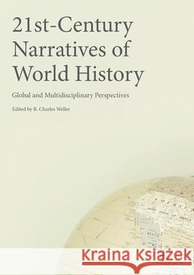 21st-Century Narratives of World History: Global and Multidisciplinary Perspectives Weller, R. Charles 9783319872285 Palgrave MacMillan - książka