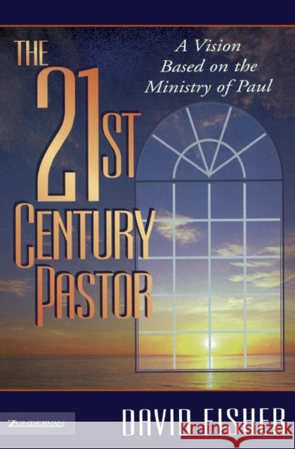 21st Century Pastor: A Vision Based on the Ministry of Paul Fisher, David C. 9780310201540 Zondervan Publishing Company - książka