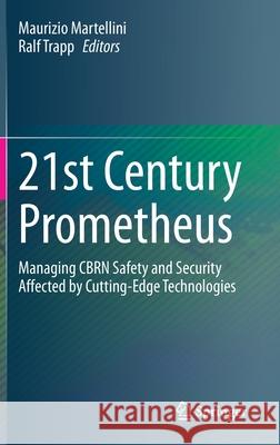 21st Century Prometheus: Managing Cbrn Safety and Security Affected by Cutting-Edge Technologies Martellini, Maurizio 9783030282844 Springer - książka