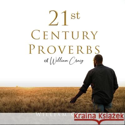 21st Century Proverbs of William Craig William Craig 9781967279555 BlueInk Media Solutions - książka