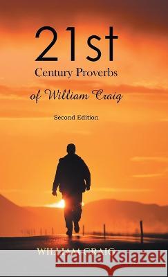 21st Century Proverbs of William Craig: Second Edition William Craig   9781961117372 Blueprint Press Internationale - książka