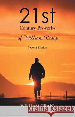 21st Century Proverbs of William Craig: Second Edition William Craig   9781961117389 Blueprint Press Internationale - książka