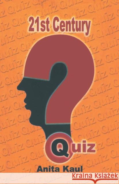 21st Century Quiz Anita Kaul 9788187075943 Srishti Publishers & Distributors - książka