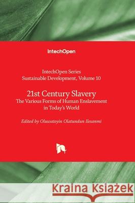 21st Century Slavery - The Various Forms of Human Enslavement in Today's World Usha Iyer-Raniga Oluwatoyin Olatundu 9781837683604 Intechopen - książka