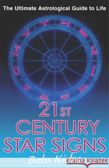 21st Century Star Signs : The Ultimate Astrological Guide to Life Babs Kirby 9780099456995 ARROW BOOKS LTD - książka