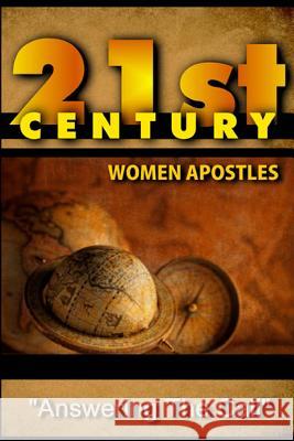 21st Century Women Apostles: Answering the Call Apostle Dr Theresa Buckner Apostle Roberta Cutwright Apostle Latonia Moore 9781523672929 Createspace Independent Publishing Platform - książka