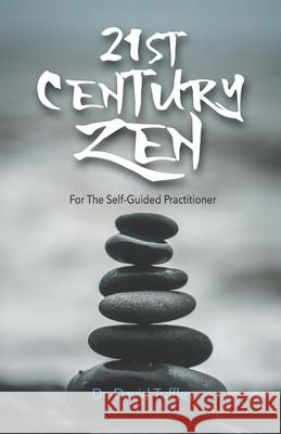 21st Century Zen: For The Self-Guided Practitioner Tuffley, David 9781539018353 Createspace Independent Publishing Platform - książka