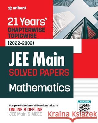 21Years Chapterwise Topicwise (2022-2002) JEE Main Solved Papers Mathematics Experts Compilation 9789327194593 Arihant Publication India Limited - książka