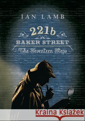 221b Baker Street: The Seventeen Steps Ian Lamb 9781910053768 New Generation Publishing - książka