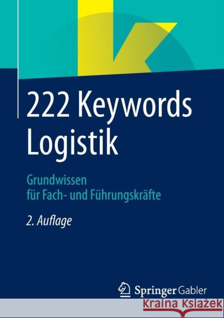 222 Keywords Logistik: Grundwissen Für Fach- Und Führungskräfte Springer Fachmedien Wiesbaden 9783658059545 Springer Gabler - książka