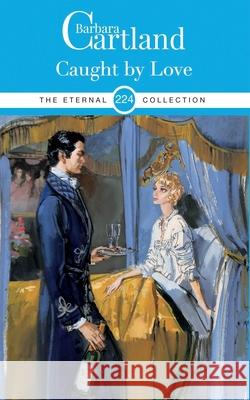 224. Caught by Love Barbara Cartland 9781788671941 Barbara Cartland - książka