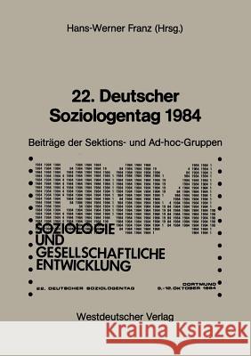 22. Deutscher Soziologentag 1984: Sektions- Und Ad-Hoc-Gruppen Franz, Hans-Werner 9783531117508 Vs Verlag F R Sozialwissenschaften - książka