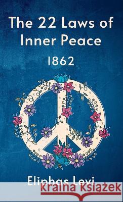 22 Laws Of Inner Peace Hardcover Eliphas Levi   9781639233274 Lushena Books Inc - książka