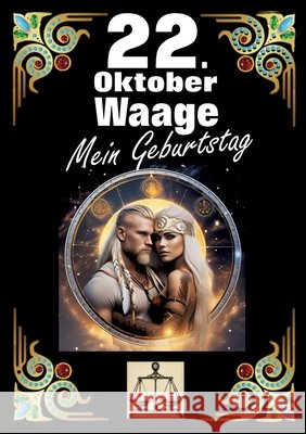 22. Oktober, mein Geburtstag: Geboren im Zeichen der Waage. Meine Eigenschaften und Charakterz?ge, meine St?rken und Schw?chen, meine Geburtstagsbeg Andreas K?hnemann 9783384276308 Tredition Gmbh - książka