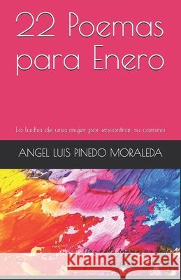 22 Poemas para Enero: La lucha de una mujer por encontrar su camino Angel Luis Pined 9780244582838 Lulu.com - książka