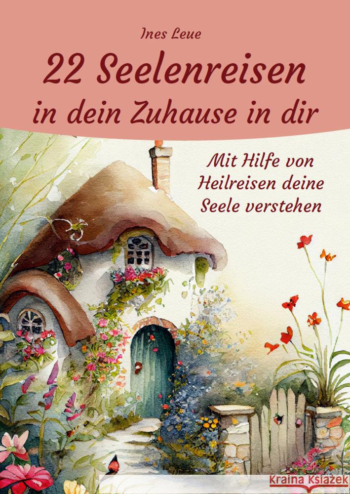 22 Seelenreisen in dein Zuhause in dir Leue, Ines 9783967382570 Angelina Schulze Verlag - książka