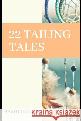 22 Tailing Tales: A Collection of Short Stories Aashi Thakur 9781728899602 Independently Published - książka