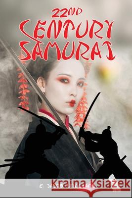 22nd Century Samurai E. Jason Williams 9781957546124 Authors' Tranquility Press - książka