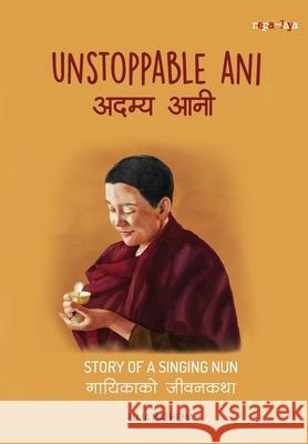 अदम्य आनी (Unstoppable Ani): Story of a Singing Nun Luja Mathema 9789937968218 Publication Nepalaya - książka