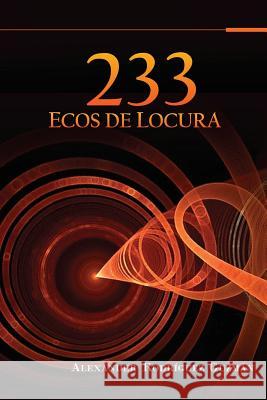 233 Ecos de Locura LIC Alexander Rodrigue 9781497312531 Createspace - książka