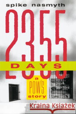 2,355 Days: A Pow's Story Spike Nasmyth 9780609899649 Three Rivers Press (CA) - książka