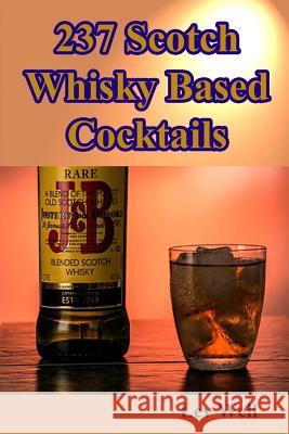 237 Scotch Whisky Based Cocktails Lev Well 9781522914464 Createspace Independent Publishing Platform - książka