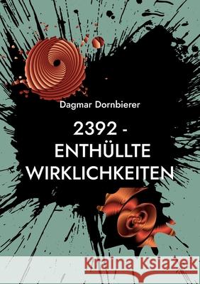 2392 - Enthüllte Wirklichkeiten: Sci-Fi Mystery Dornbierer, Dagmar 9783755797319 Books on Demand - książka