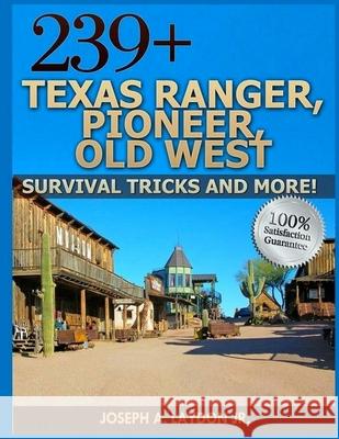 239+ Texas Ranger, Pioneer, Old West, ? Survival Tricks And More! Laydon Jr, Joseph a. 9781497499911 Createspace - książka