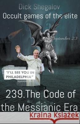 239 The code of the Messianic era Dick Shegalov 9781393563808 Dick Shegalov - książka