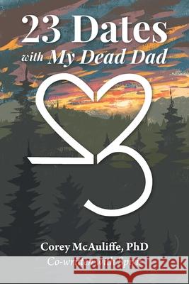 23 Dates with My Dead Dad Corey McAuliffe Spirit 9781038351234 FriesenPress - książka