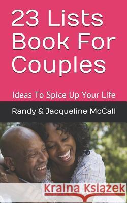 23 Lists Book For Couples: Ideas To Spice Up Your Life McCall, Randy &. Jacqueline 9781796684971 Independently Published - książka