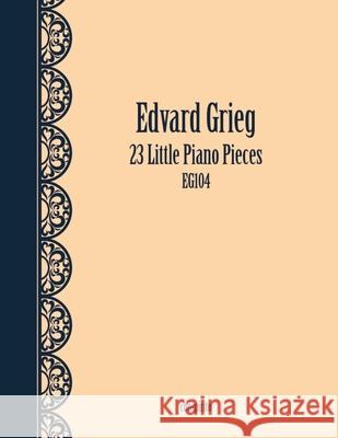 23 Little Piano Pieces Edvard Grieg 9781326966379 Lulu.com - książka