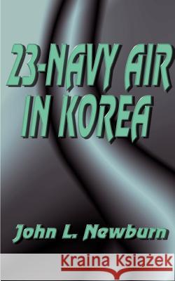 23 Navy Air in Korea Newburn, John L. 9781587216633 Authorhouse - książka