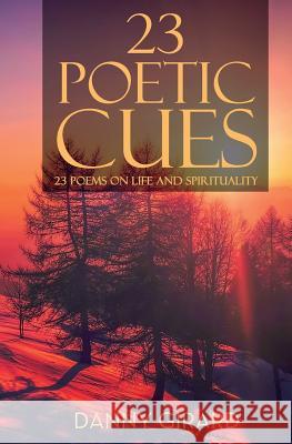 23 Poetic Cues: 23 Poems on Life and Spirituality Danny Martin Girard 9781982935597 Independently Published - książka