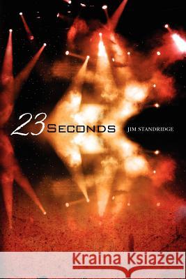 23 Seconds Jim Standridge 9781470030445 Createspace - książka