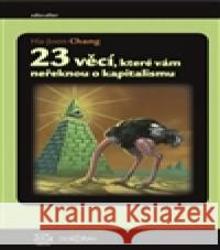 23 věcí, které vám neřeknou o kapitalismu Ha-Joon Chang 9788025709801 DokoÅ™Ã¡n - książka