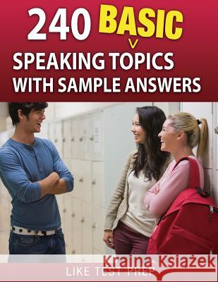 240 Basic Speaking Topics: with Sample Answers Prep, Like Test 9781503134560 Createspace - książka