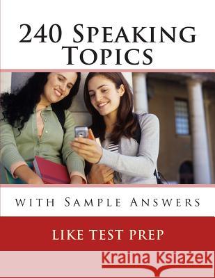 240 Speaking Topics: with Sample Answers (Volume 2) Prep, Like Test 9781489544087 Createspace - książka