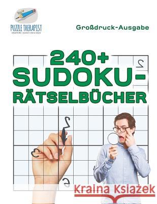 240+ Sudoku-Rätselbücher Großdruck-Ausgabe Puzzle Therapist 9781541945319 Puzzle Therapist - książka