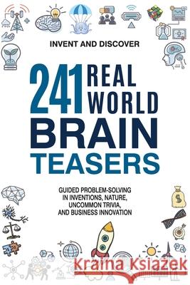241 Real-world Brain Teasers. Invent and Discover 9781087928845 Invent and Discover - książka