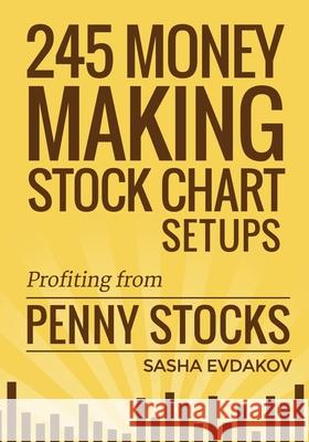 245 Money Making Stock Chart Setups: Profiting from Penny Stocks Sasha Evdakov 9781517321017 Createspace - książka