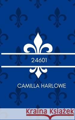 24601: A Les Miserables Retelling Camilla Harlowe 9798324568405 Independently Published - książka